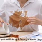 Comment enlever les taches de café sur les vêtements et les tissus d'ameublement : trucs et astuces